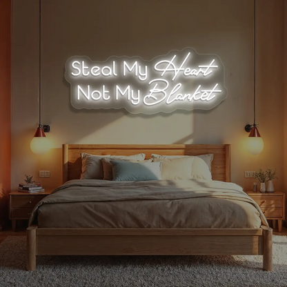 Steal My Heart Not My Blanket Neon Sign in White Color