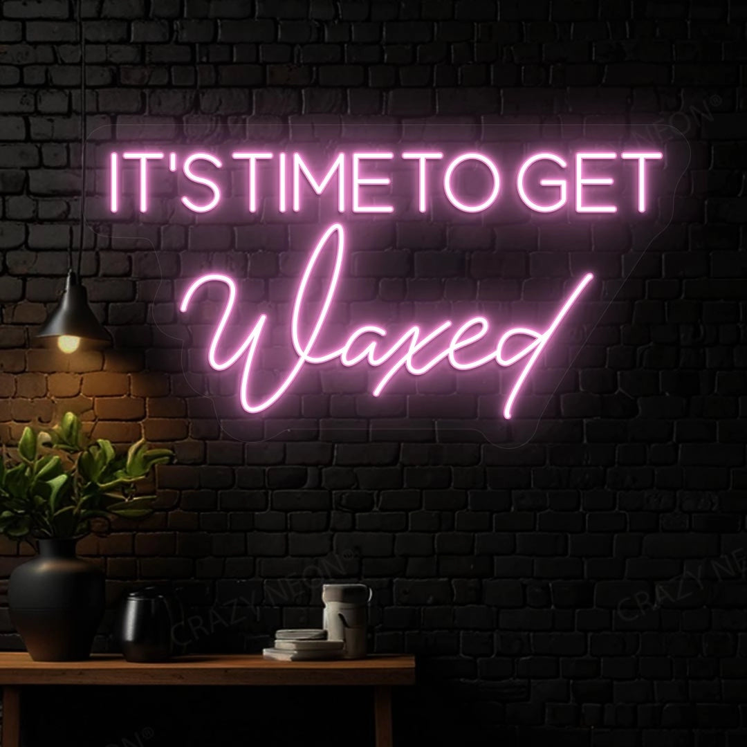 it‘s time to get waxed Neon sign | Pink