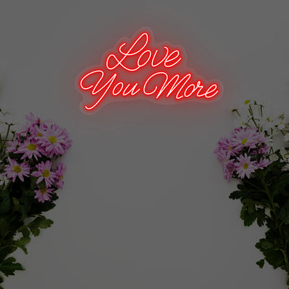 Love You More Neon Sign | Red 