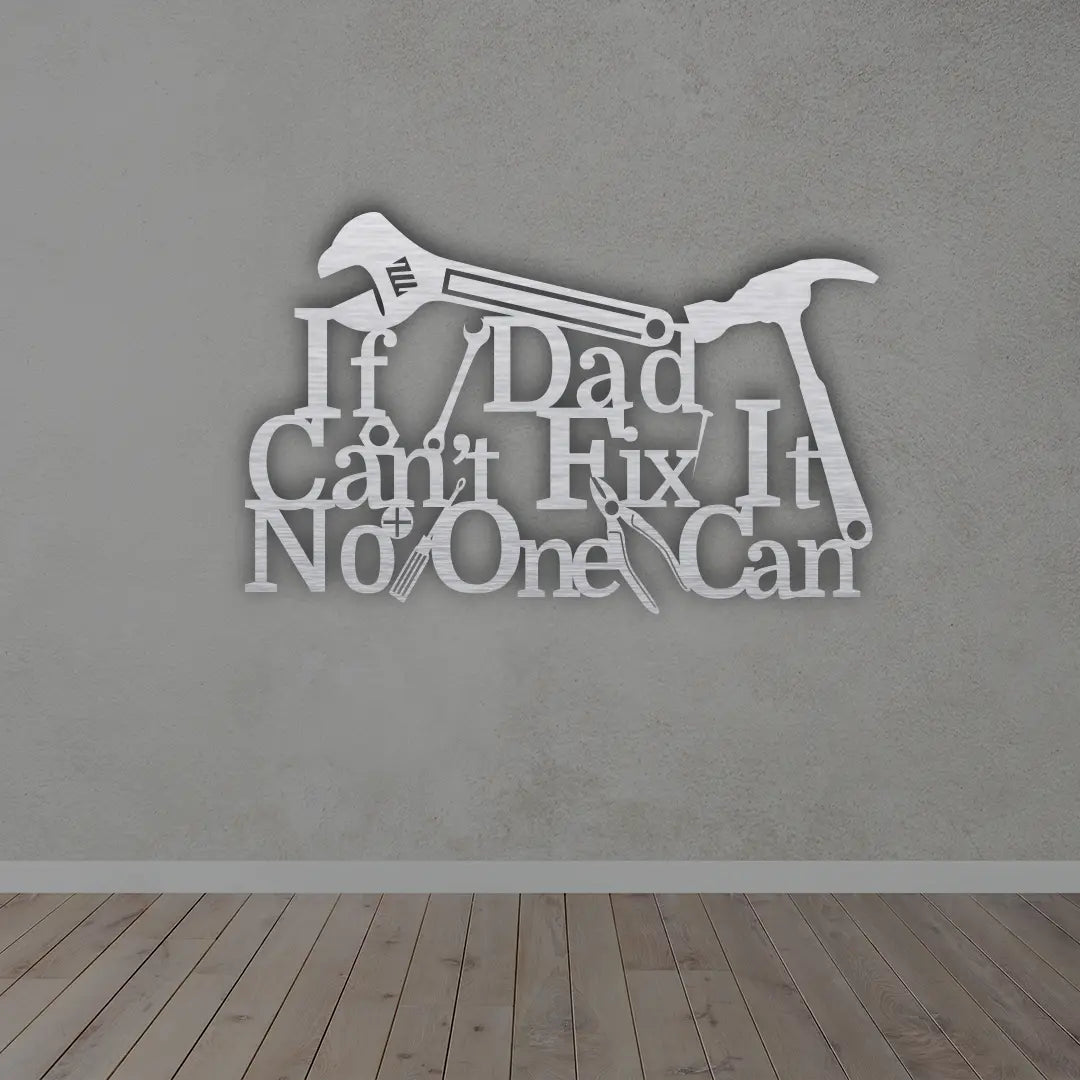 If Dad Can't Fix It No One Can Metal Wall Art in brushed silver finish