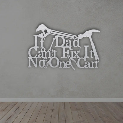If Dad Can't Fix It No One Can Metal Wall Art in brushed silver finish