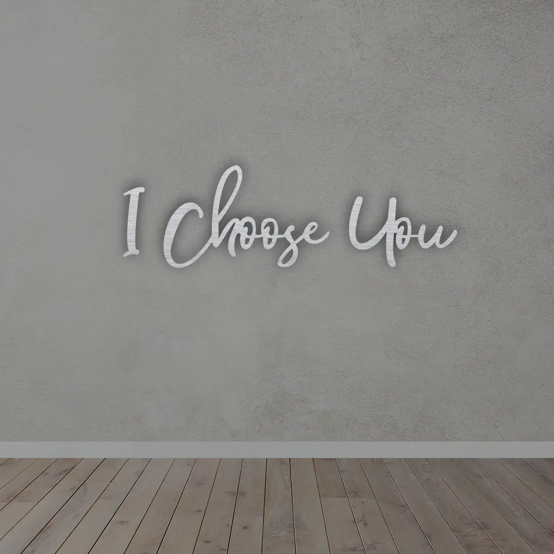I Choose You Metal Wall Art Sign in silver finish