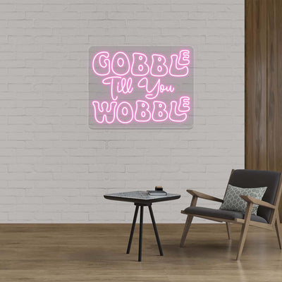 Gobble Till You Wobble Neon Sign