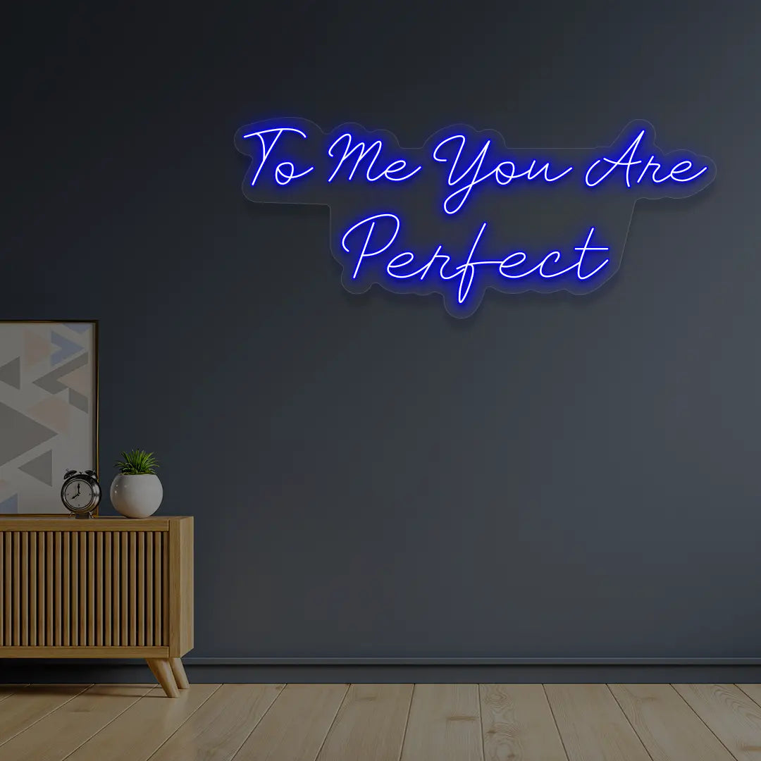 To Me You Are Perfect Neon Sign n Blue Color