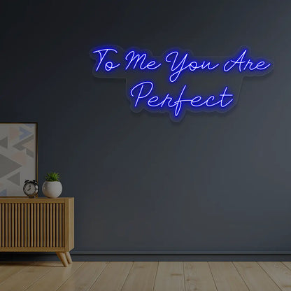 To Me You Are Perfect Neon Sign n Blue Color