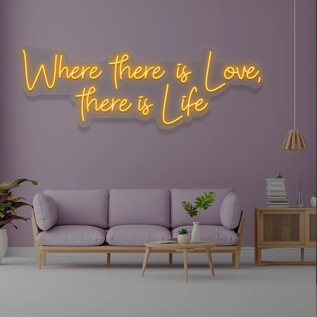 Where There Is Love There Is Life Neon Sign in Orange color