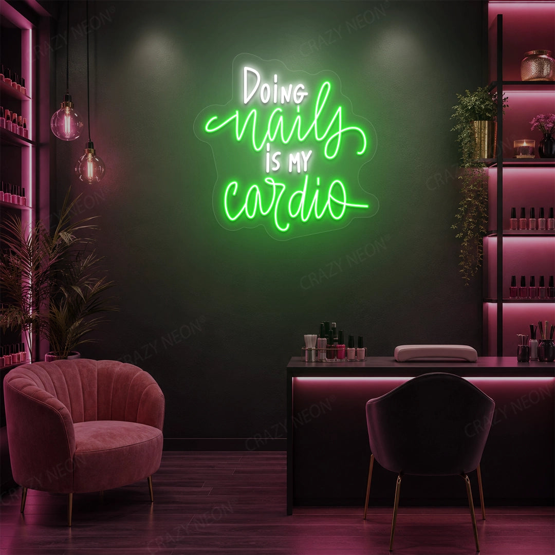 Doing Nails Is My Cardio Neon Sign in Green color