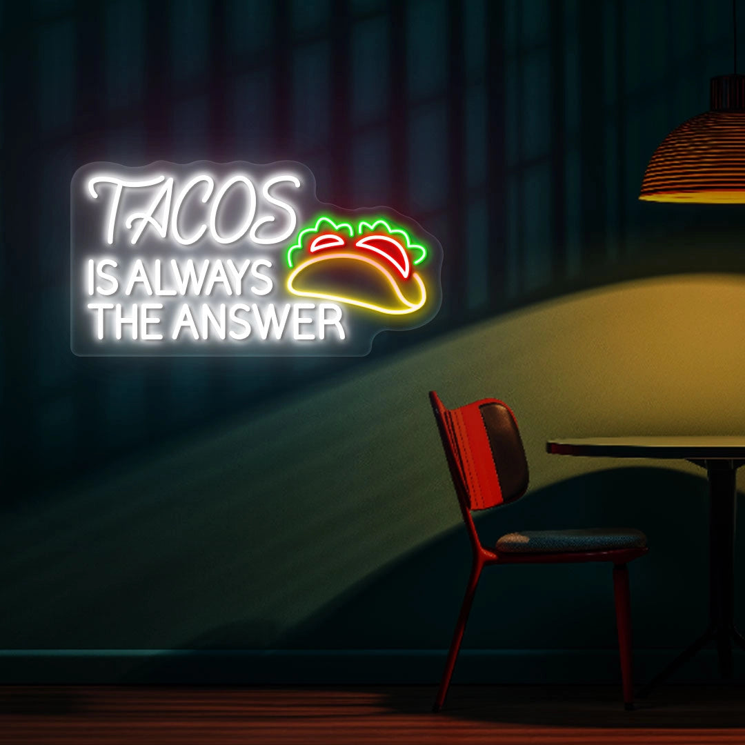 Tacos Is Always The Answer Neon sign | white