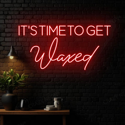 it‘s time to get waxed Neon sign | Red