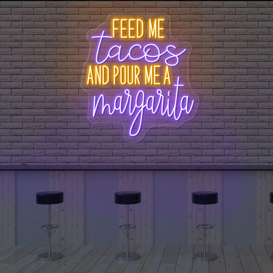 Feed Me Tacos And Pour Me A Margarita Neon Sign | orange 