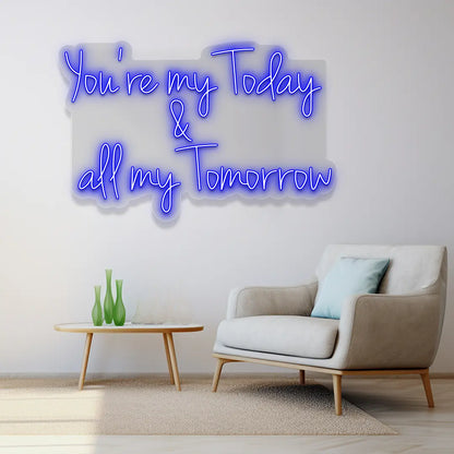 You're My Today & All My Tomorrow Neon Sign in Blue Color