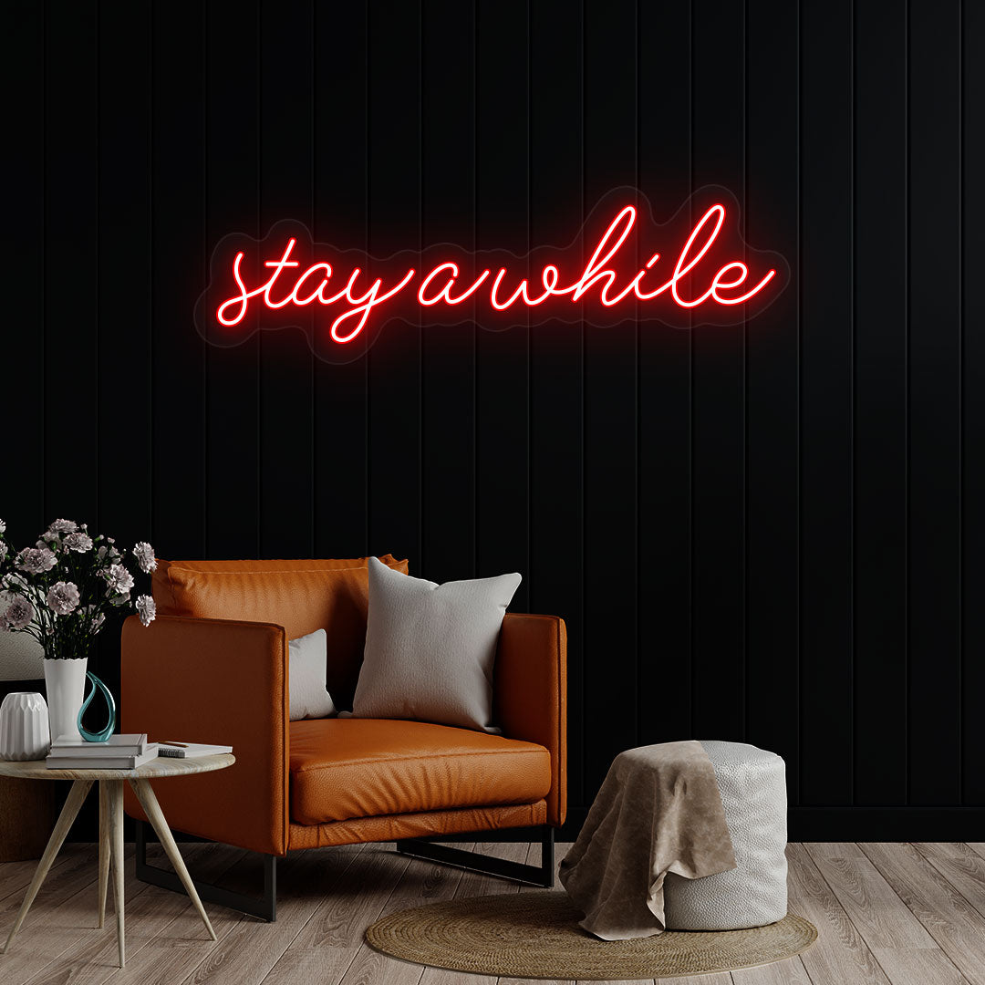 Stay A While Neon Sign