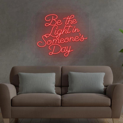 Be The Light In Someone's Day Neon Sign