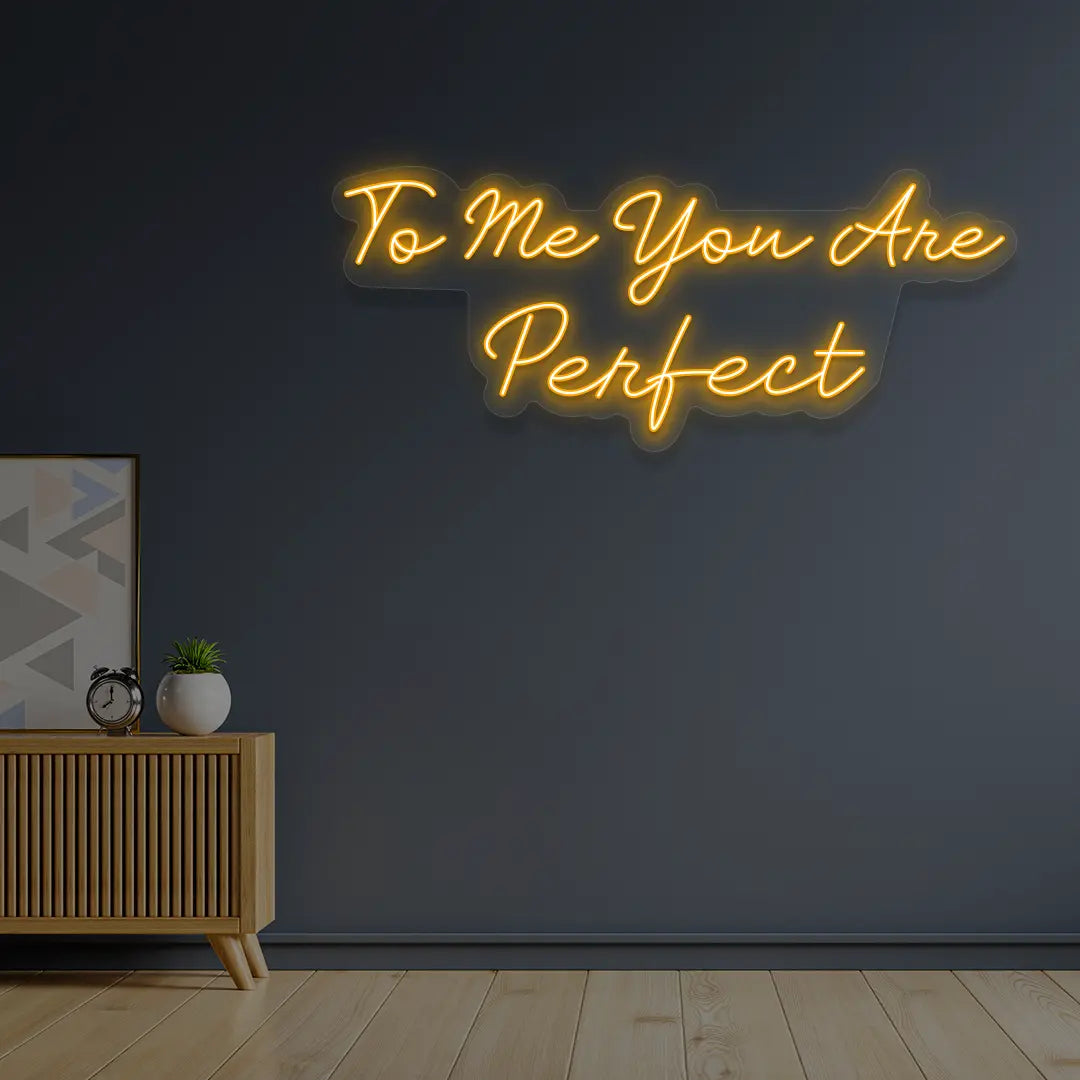 To Me You Are Perfect Neon Sign in Orange Color