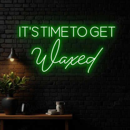 it‘s time to get waxed Neon sign | Green