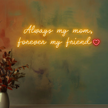 Always My Mom, Forever My Friend Neon Sign | Orange 