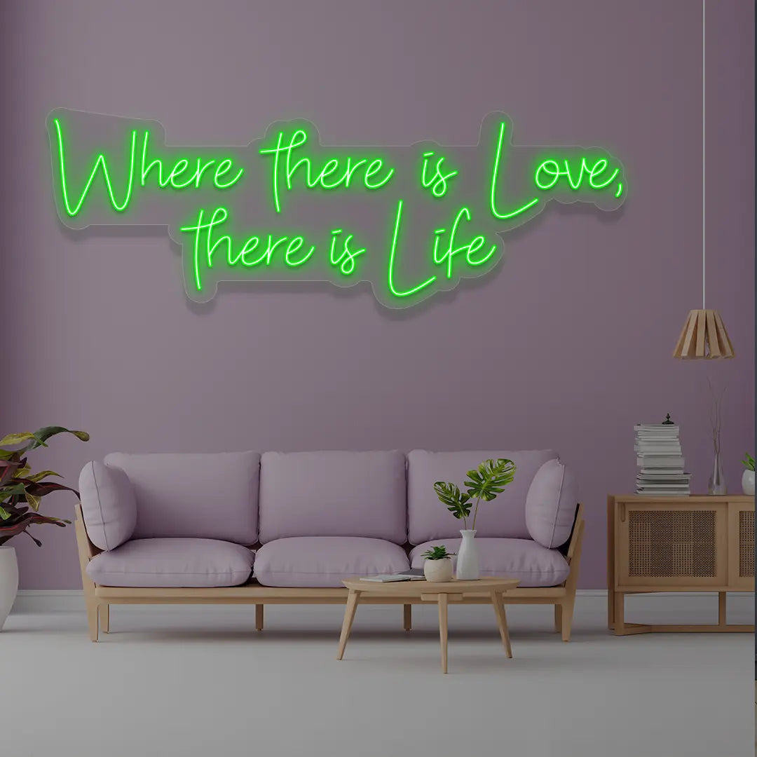 Where There Is Love There Is Life Neon Sign in green color