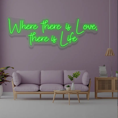 Where There Is Love There Is Life Neon Sign in green color