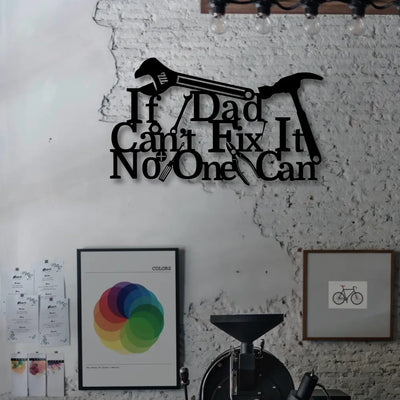 If Dad Can't Fix It No One Can Metal Wall Art (Copy)