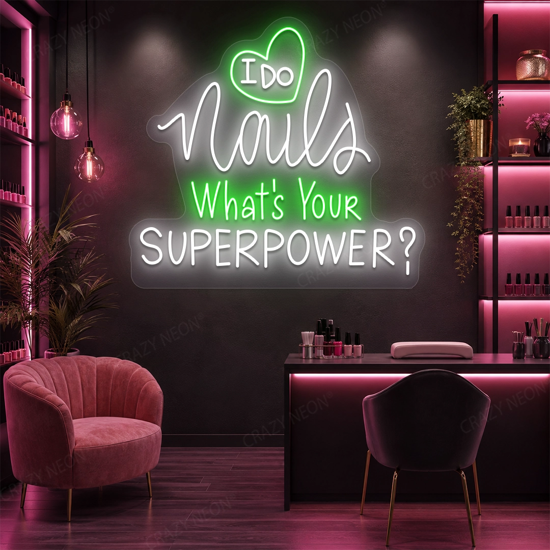 I Do Nails What's Your Superpowers Neon Sign in Green color