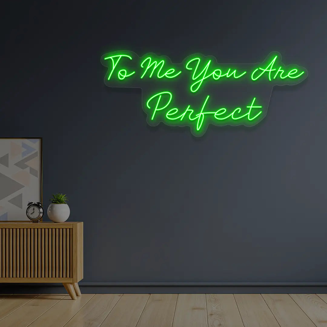To Me You Are Perfect Neon Sign in Green Color