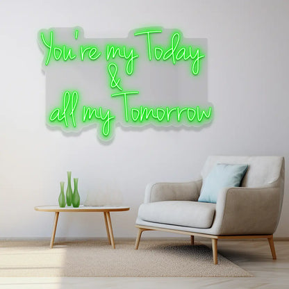 You're My Today & All My Tomorrow Neon Sign in Green color