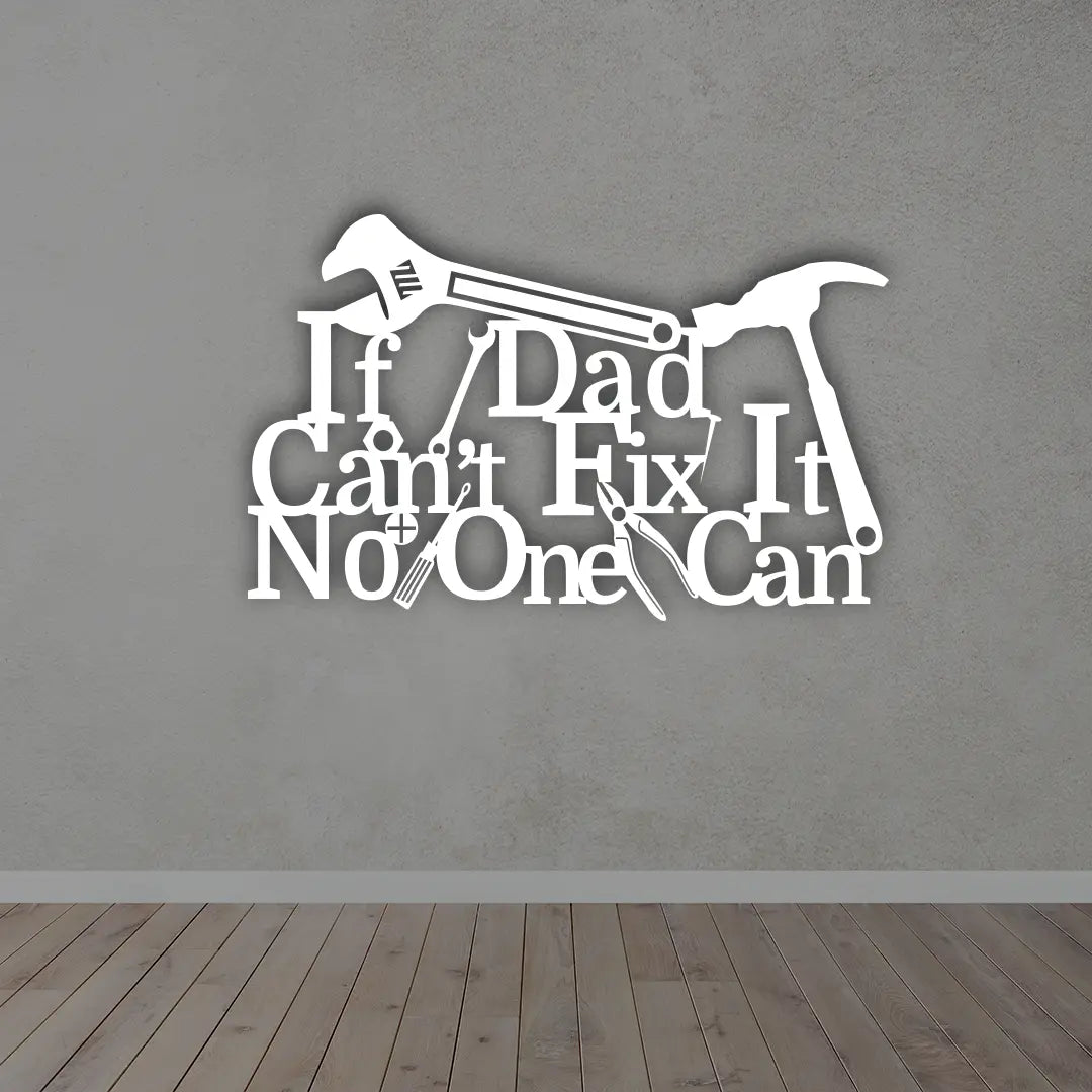 If Dad Can't Fix It No One Can Metal Wall Art in White  color