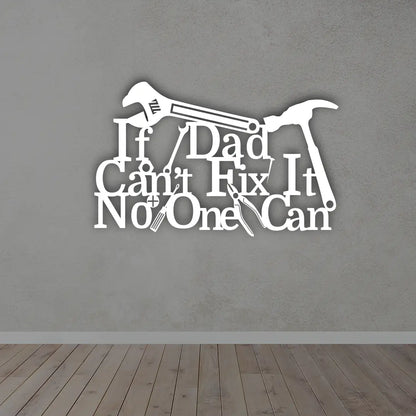 If Dad Can't Fix It No One Can Metal Wall Art in White  color