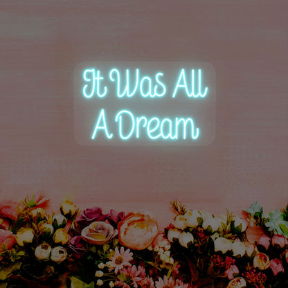 It Was All A Dream Neon Sign