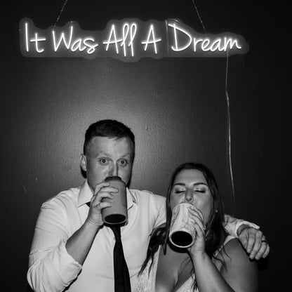 It Was All A Dream Neon Sign in White color