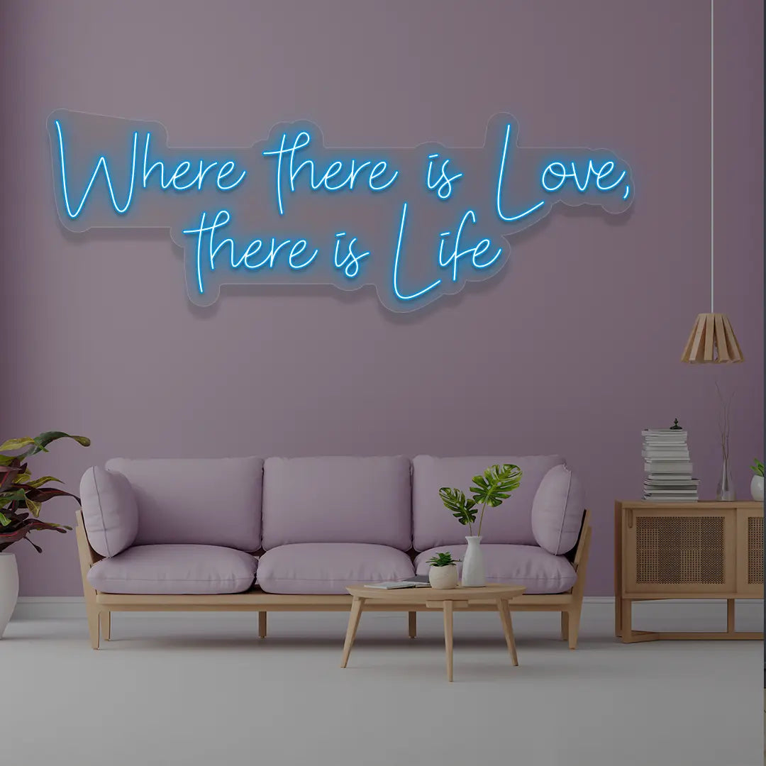Where There Is Love There Is Life Neon Sign in iceblue color