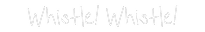 CN LED NEON: Whistle! Whis...