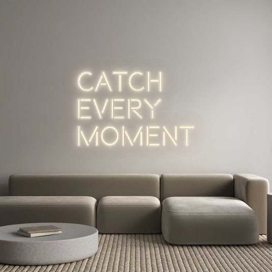 CN LED NEON: Catch
Every ...