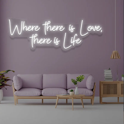 Where There Is Love There Is Life Neon Sign in White color