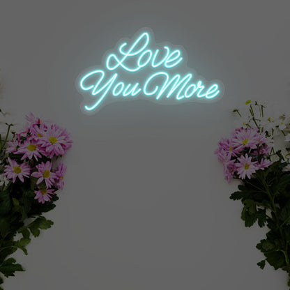 Love You More Neon Sign | Ice Blue 