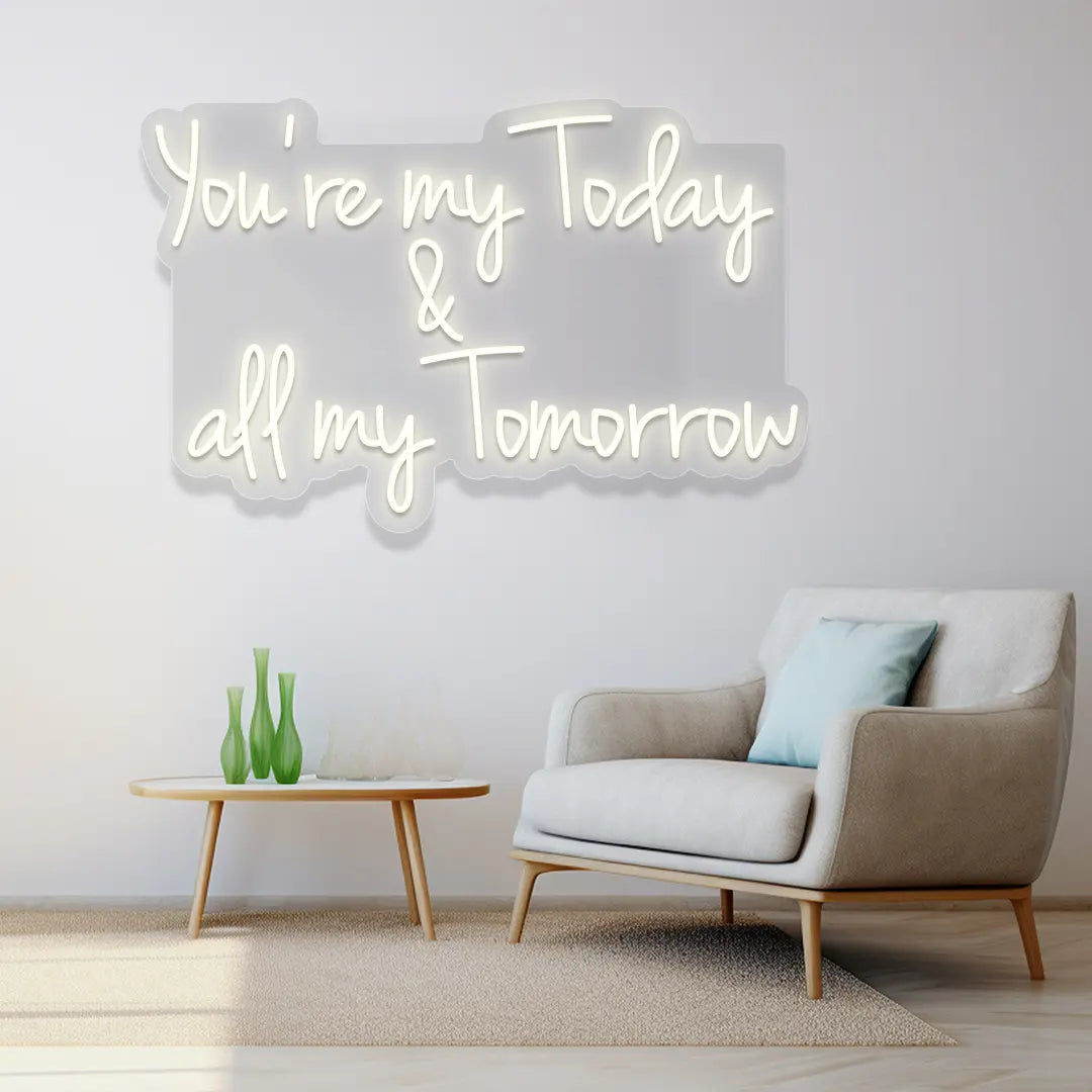You're My Today & All My Tomorrow Neon Sign in Warmwite color