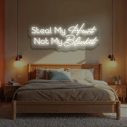 Steal My Heart Not My Blanket Neon Sign in Warmwhite color