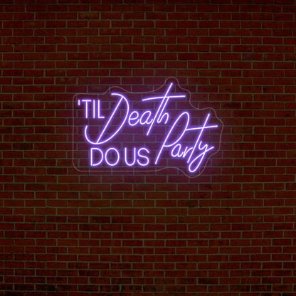 'Til Death Do Us Party Neon Sign