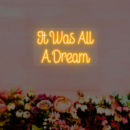 It Was All A Dream Neon Sign