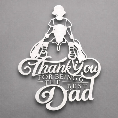 Thank You For Being The Best Dad metal sign in white finish