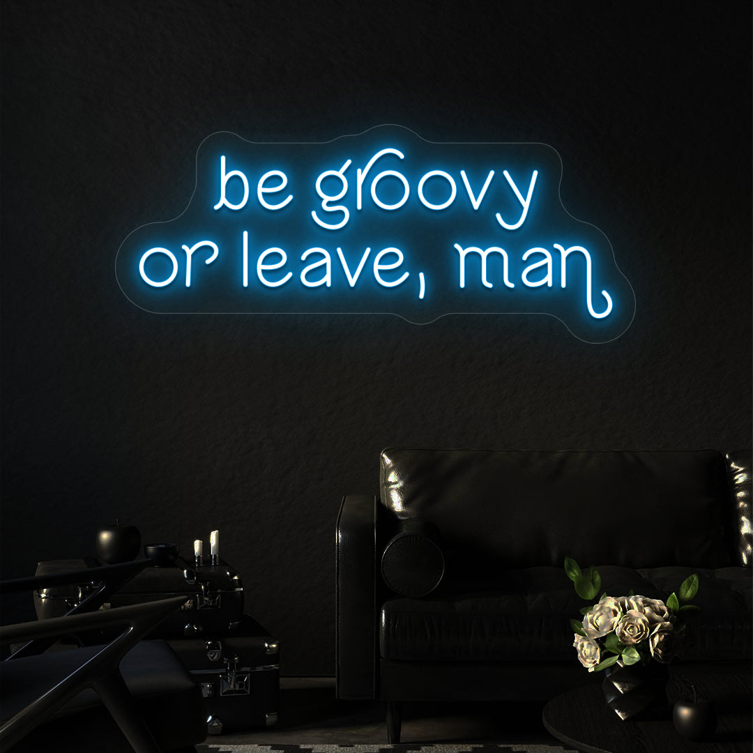 ice blue be groovy or leave, man vintage neon sign mounted on a wall