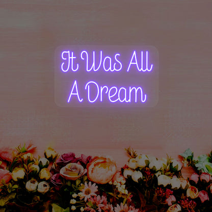 It Was All A Dream Neon Sign