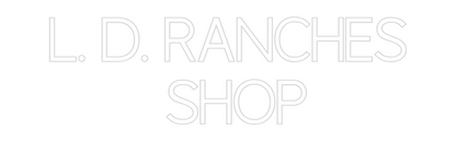 CN LED NEON: L. D. RANCHES...