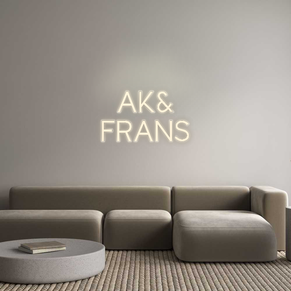 CN LED NEON: AK&
FRANS