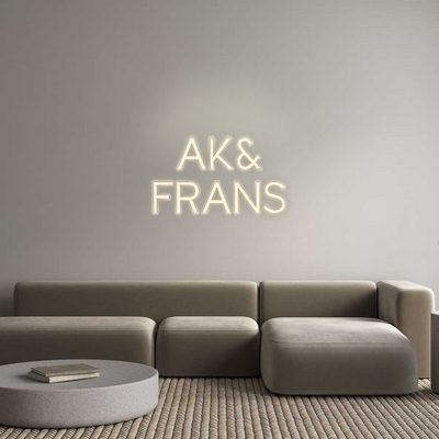 CN LED NEON: AK&
FRANS