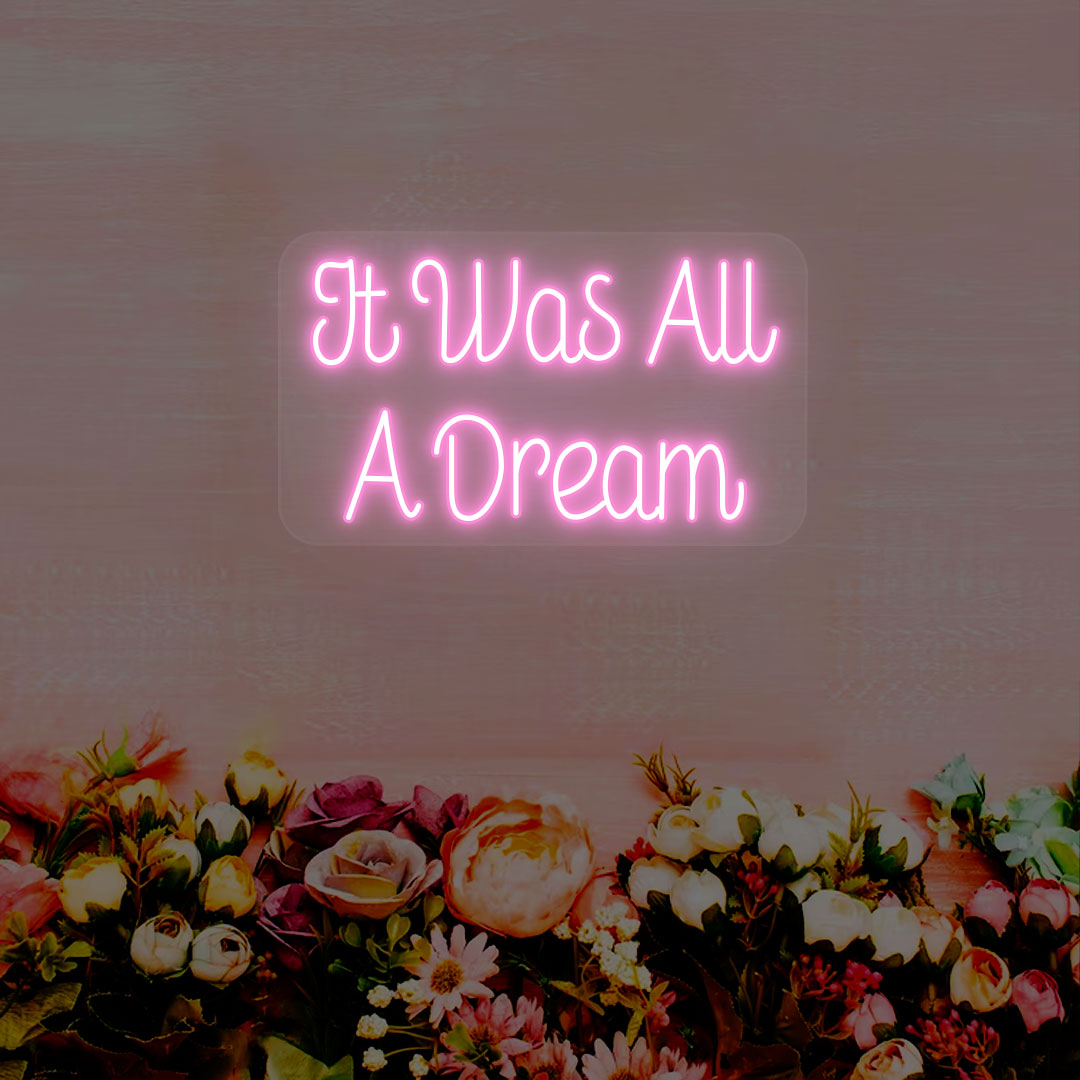 It Was All A Dream Neon Sign