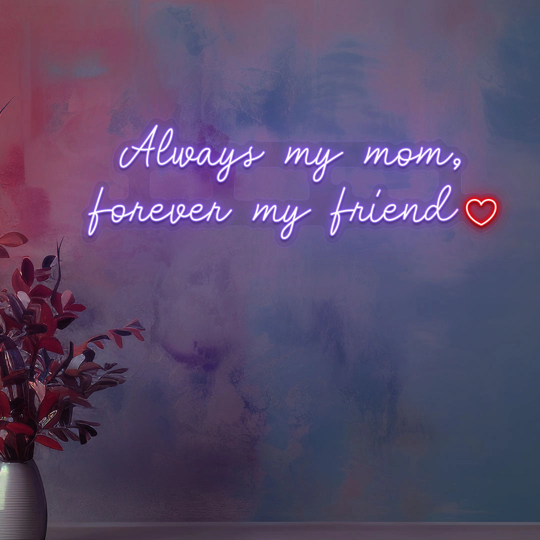Always My Mom, Forever My Friend Neon Sign | Purple 