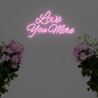 Love You More Neon Sign | pink 