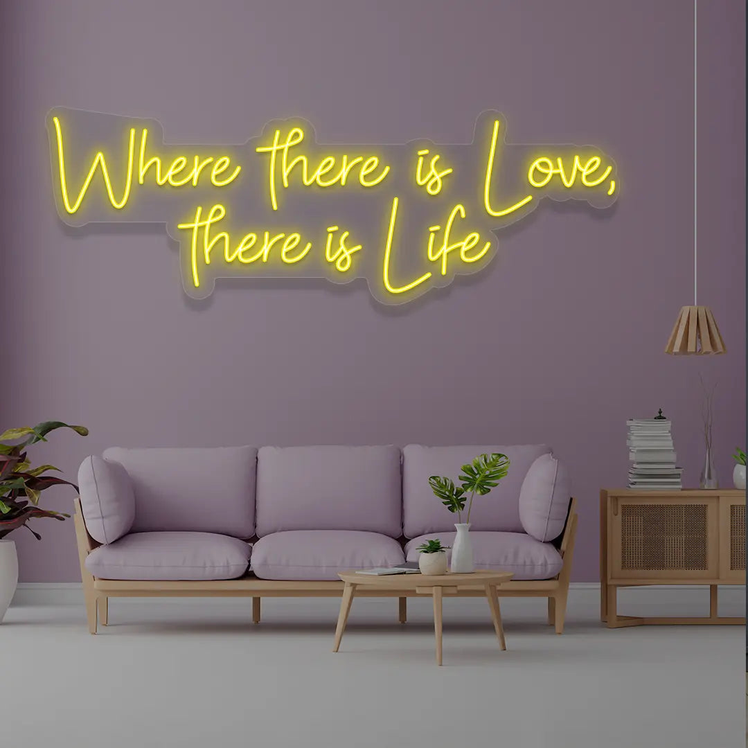 Where There Is Love There Is Life Neon Sign in yellow color