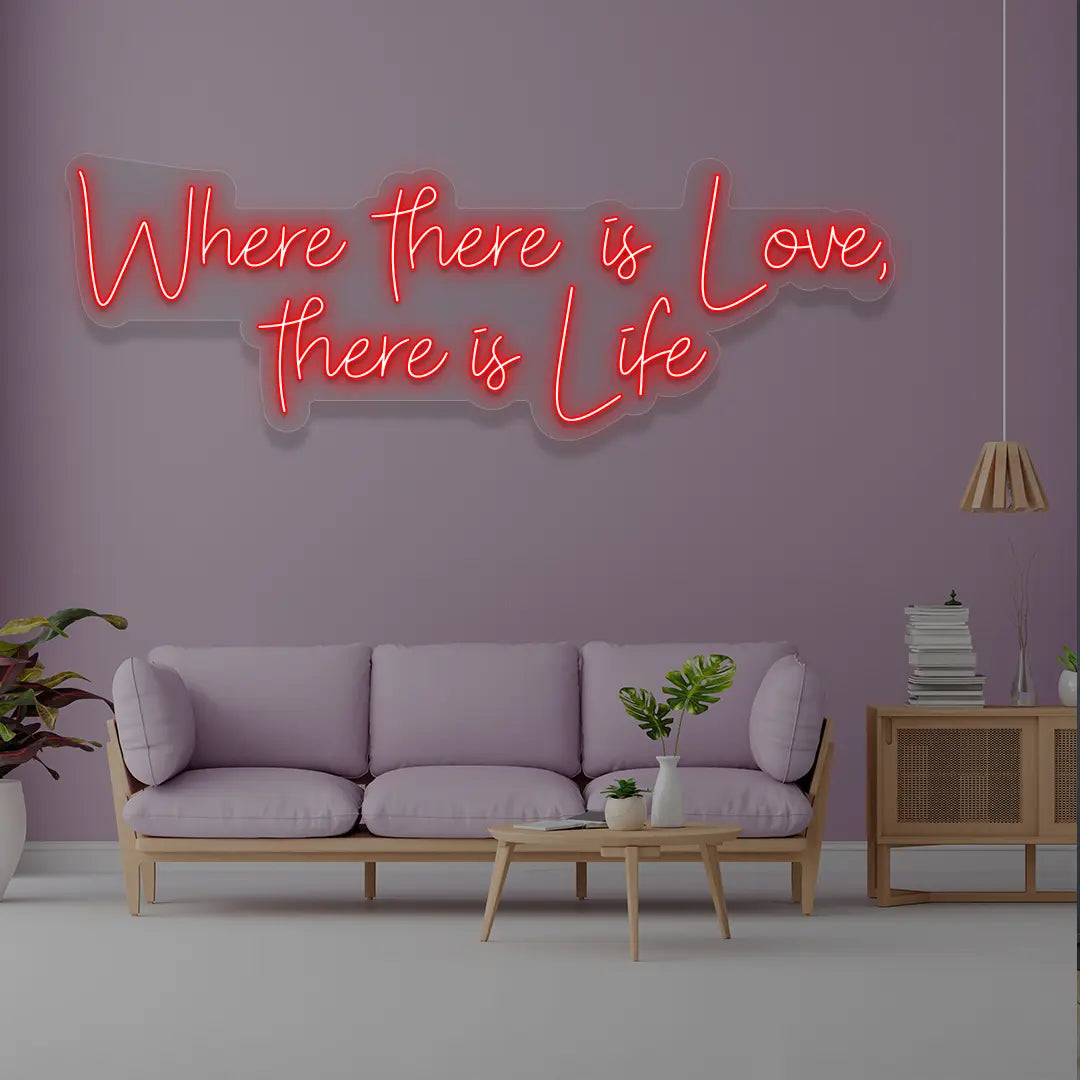 Where There Is Love There Is Life Neon Sign in red color